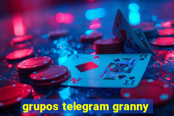 grupos telegram granny